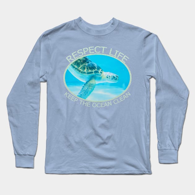 Respect Life, Keep The Ocean Clean Long Sleeve T-Shirt by kimberlyjtphotoart